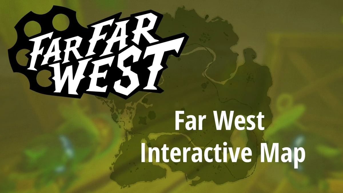 Far West Map | Far Far West