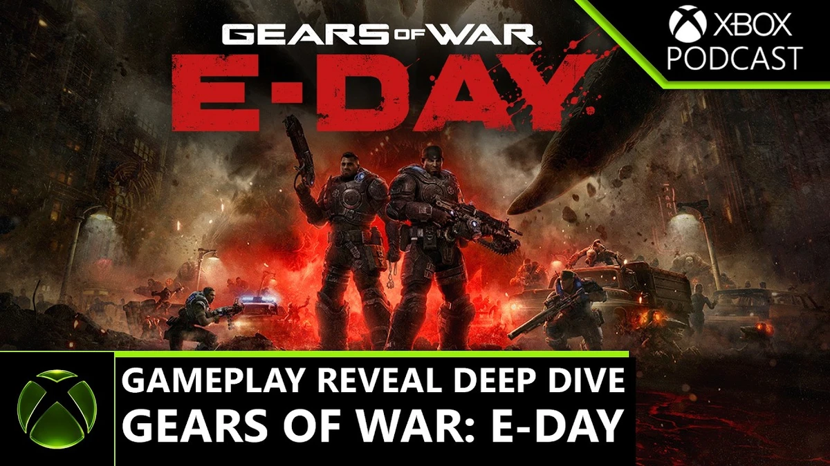 Gears of War: E-Day Gameplay Reveal Deep Dive  – Official XBOX Podcast